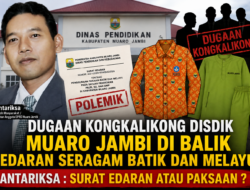 Dugaan Kongkalikong Disdik Muaro Jambi di Balik Edaran Seragam Batik dan Melayu, Antariksa : Surat Edaran Atau Paksaan ?